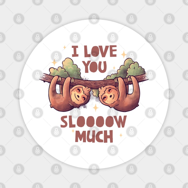 I Love You Slow Much Cute Lover Lazy Gift Magnet by eduely